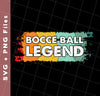 Bocce Ball Legend, Legendary Bocce, Boccie Ball, Bocci Ball, Svg Files, Png Sublimation