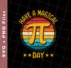 Have A Magical Pi Day, Retro Pi Day, Best Pi Ever, Svg Files, Png Sublimation