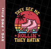 They See Me Rolling, They Hating, Retro Rollerblade, Svg Files, Png Sublimation