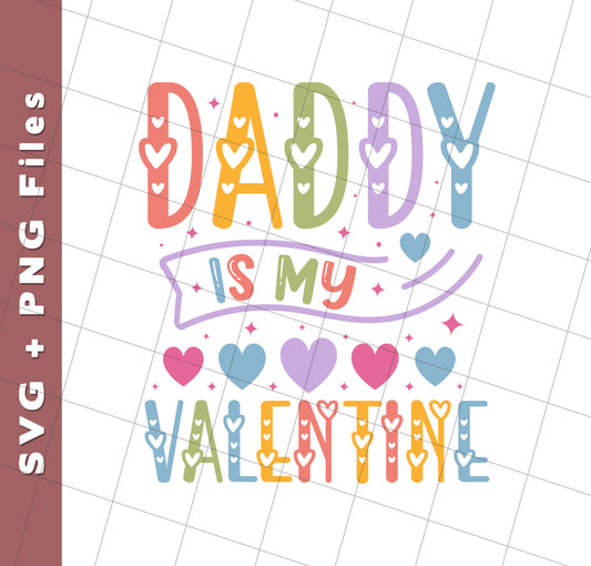 Daddy Is My Valentine, Love My Dad, Father's Day Gifts, Svg Files, Png Sublimation