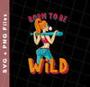 Born To Be Wild, Swag Girl, Cool Girl, American Girl, Svg Files, Png Sublimation