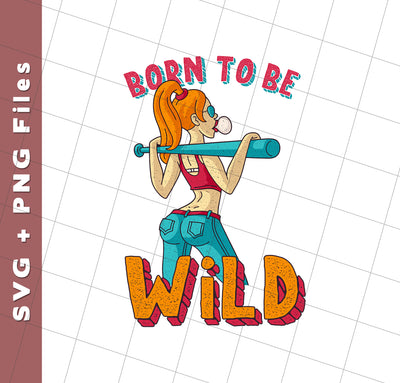 Born To Be Wild, Swag Girl, Cool Girl, American Girl, Svg Files, Png Sublimation