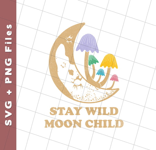 Stay Wild Moon Child, Mushroom Bushes, Groovy Moon, Svg Files, Png Sublimation