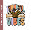 Thankful Vibes, Thanksgiving Day, Fall Vibes, Autumn, Svg Files, Png Sublimation