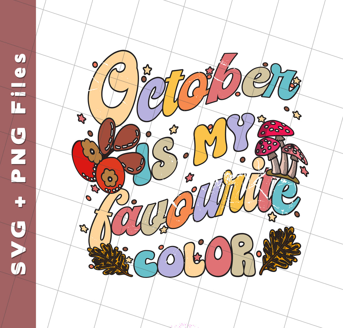 October Is My Favorite Color, Groovy October Birthday, Svg Files, Png Sublimation
