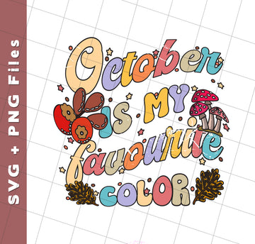 October Is My Favorite Color, Groovy October Birthday, Svg Files, Png Sublimation