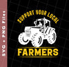 Support Your Local Farmers, Tractors, Truck Driver, Svg Files, Png Sublimation