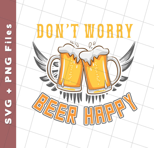 Don't Worry, Beer Happy, Cheer Up, Beer Retro, Svg Files, Png Sublimation