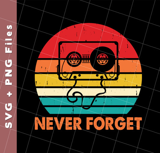 Never Forget, Retro Cassette, Old School Music, Svg Files, Png Sublimation