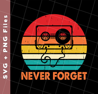 Never Forget, Retro Cassette, Old School Music, Svg Files, Png Sublimation