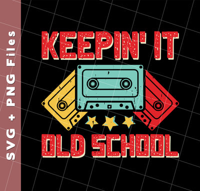 Keeping It Old School, Retro Casssette, Old School Music, Svg Files, Png Sublimation