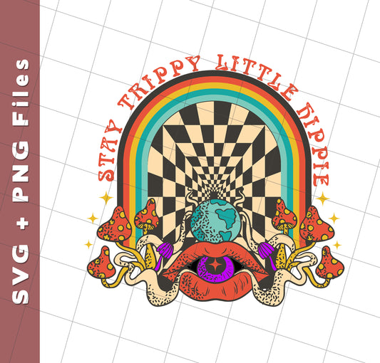 Stay Trippy Little Hippie, Groovy Hippie, Mushroom, Svg Files, Png Sublimation