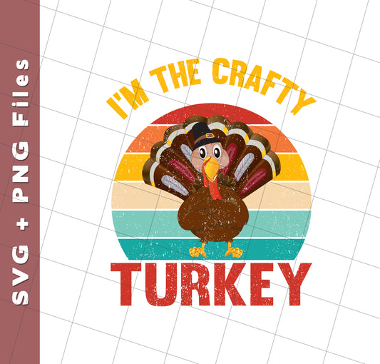 I'm The Crafty Turkey, Retro Thanksgiving, Turkey's Day, Svg Files, Png Sublimation