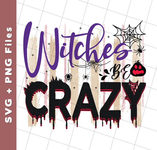 Witches Be Crazy, Crazy Witches, Horror Spiderweb, Svg Files, Png Sublimation