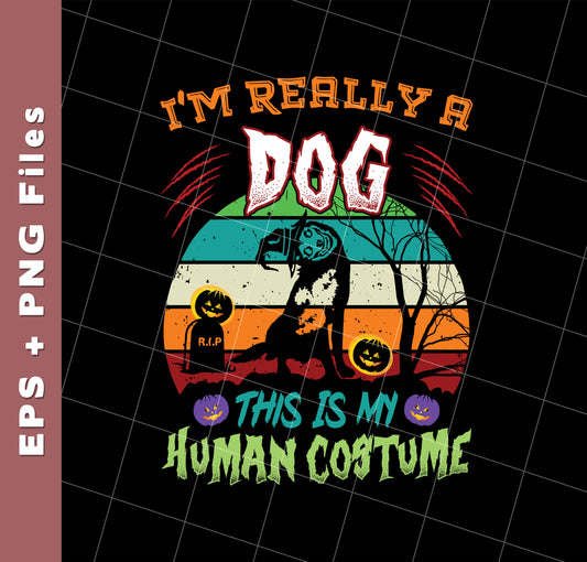 I'm Really A Dog, This Is My Human Costume, Funny Halloween, Svg Files, Png Sublimation