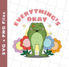 Everything's Okay, Things Will Be Good, Have A Good Day, Svg Files, Png Sublimation