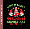 Home Is Where My Bunch Of Gnome Are, Merry Christmas, Svg Files, Png Sublimation