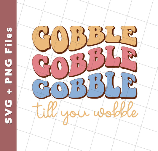 Gobble Till You Wobble, Turkey's Day, Groovy Turkey, Svg Files, Png SublimationGobble Till You Wobble, Turkey's Day, Groovy Turkey, Svg Files, Png Sublimation