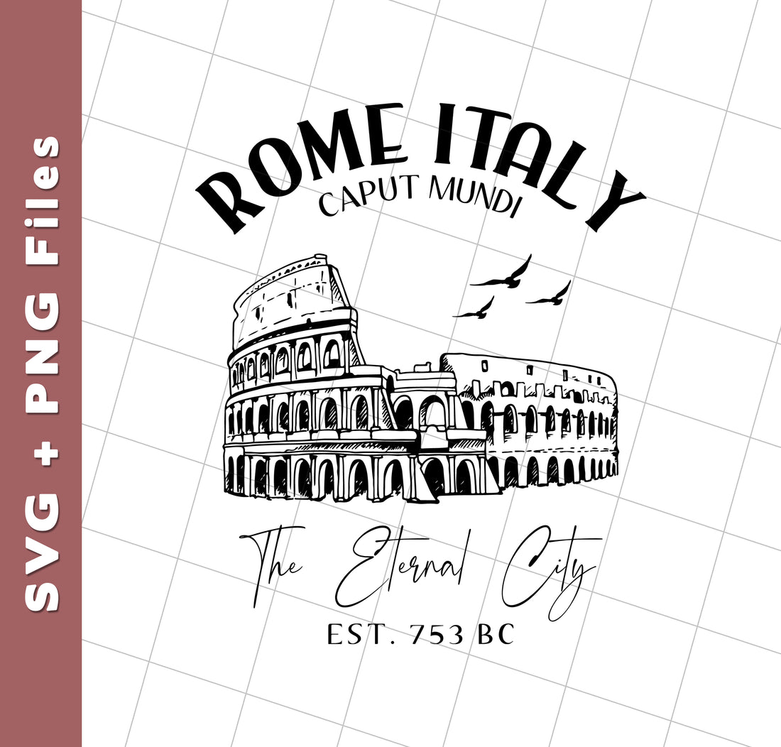 Rome Italy, Caput Mundi, The Eternal City, EST 753 BC, Svg Files, Png Sublimation