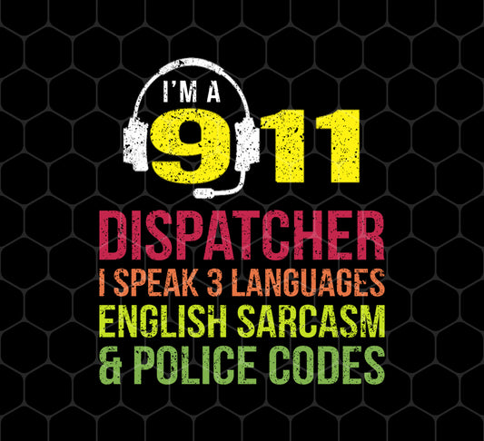 Sarcasm Gift, 911 Dispatcher Speak 3 Languages English Sarcasm, Png For Shirts, Png Sublimation