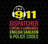 Sarcasm Gift, 911 Dispatcher Speak 3 Languages English Sarcasm, Png For Shirts, Png Sublimation