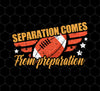 Separation Comes From Preparation, Retro Football, Love Sport, Png Printable, Digital File