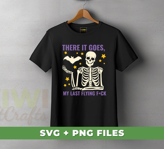 There It Goes, My Last Flying Fck, Skeleton Halloween, Digital Files, Png Sublimation