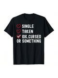 Embrace your single, taken, or cursed status this Valentine's Day with our playful and quirky t-shirt. Perfect for anyone who doesn't take themselves too seriously, this shirt will add a touch of fun to your outfit. Celebrate love, or lack thereof, in style.