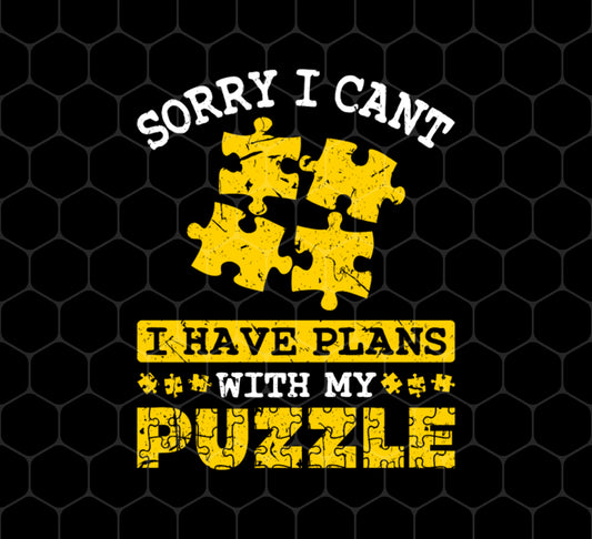 Sorry I Cant, I Have Plans With My Puzzle, Puzzle Lover, Png For Shirts, Png Sublimation