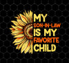 Sunflower Lover Gift, My Son In Law Is My Favorite Child, Png Printable, Digital File