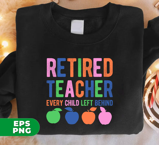 Retired Teacher? Show your love for your students with Every Child Left Behind Love Apple. This digital file set includes high-quality Png sublimations for easy use in your projects. Perfect for creating gifts or decorations that show your dedication to education.