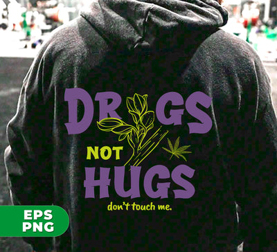 Drugs Not Hugs, Don't Touch Me, Love Drug, Drug Is My Life, Digital Files, Png Sublimation