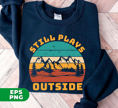 Still Plays Outside, Love Camping, Camp Lover Retro, Digital Files, Png Sublimation