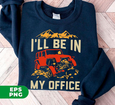 I'll Be In My Office, Broken Car, Red Car Under Mountain, Digital Files, Png Sublimation