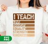 I Teach Love, Bravery, Equality, Strength, Kindness, Black Education, Digital Files, Png Sublimation