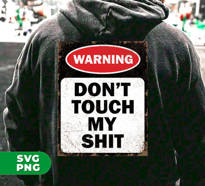Warning Don't Touch My Shit, Funny Bathroom, Funny Toilet, Digital Files, Png Sublimation