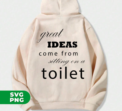 Great Idea Come From Sitting On A Toilet, Funny Bathroom, Digital Files, Png Sublimation