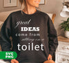 Unlock your creativity with our "Great Idea Come From Sitting On A Toilet" digital files. Perfect for adding a touch of humor to your bathroom decor. High-quality png sublimation ensures lasting quality. See the world in a new light, just like great ideas often come from unexpected places.