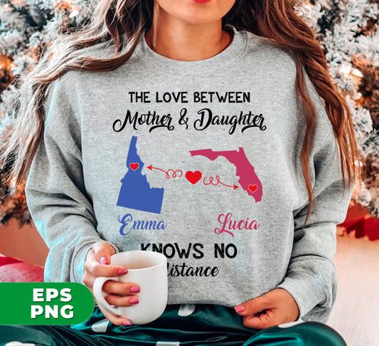 The Love Between Mother And Daughter, Know No Distance, Custom Name, Digital Files, Png Sublimation