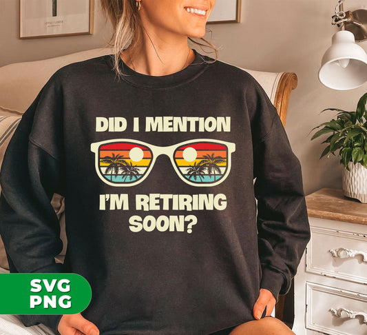 Get ready to retire in style with our "Did I Mention I'm Retiring Soon" collection! Perfect for all retire lovers looking to embrace their summer vibes. These digital files in PNG format are perfect for sublimation printing. Stay trendy and enjoy your retirement in a unique way.