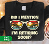 Did I Mention I'm Retiring Soon, Retire Lover, Summer Vibes, Digital Files, Png Sublimation