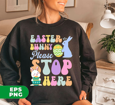 Easter Bunny Please Stop Here, Cute Bunny, Cute Easter, Digital Files, Png Sublimation