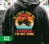 If I Can't Take My Camera, I'm Not Going, Retro Camera, Camera Silhouette, Digital Files, Png Sublimation