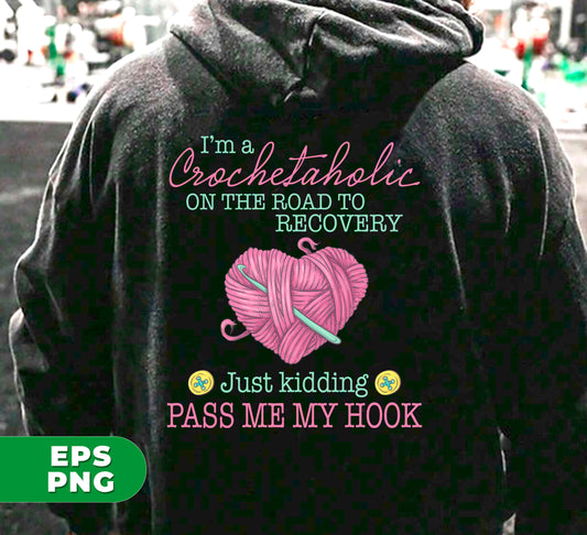 Become a crochet expert with "I'm A Crochetaholic On The Road To Recovery, Just Kidding, Pass Me My Hook". This digital file includes a PNG sublimation design that will take your crochet game to the next level. Perfect for any crochet lover looking to improve their skills and add some humor to their collection.
