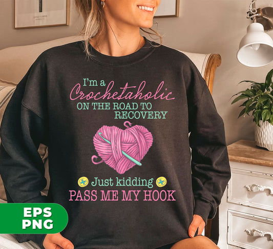 Become a crochet expert with "I'm A Crochetaholic On The Road To Recovery, Just Kidding, Pass Me My Hook". This digital file includes a PNG sublimation design that will take your crochet game to the next level. Perfect for any crochet lover looking to improve their skills and add some humor to their collection.