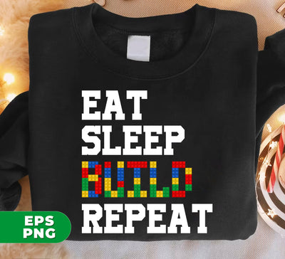 Eat Sleep Build Repeat, Lego Lover, Love Build, Build And Repeat, Digital Files, Png Sublimation