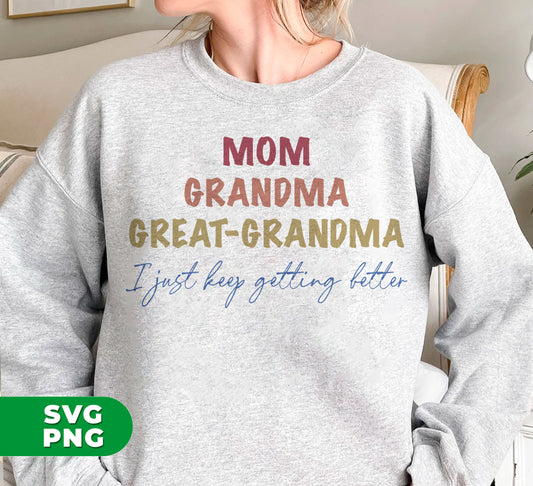 Show your mom, grandma, or great-grandma how much they mean to you with our 'I Just Keep Getting Better' digital file. Perfect for sublimation, this PNG design will be a constant reminder of their never-ending growth and love.
