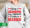 Being A Grandma Doesn't Make Me Old, It Makes Me Blessed, Digital Files, Png Sublimation