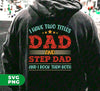 I Have Two Titles Dad And Step Dad, And I Rock Them Both, Digital Files, Png Sublimation