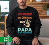 I Have Been Called A Lot Of Names In My Lifetime, But Papa Is My Favorite, Digital Files, Png Sublimation